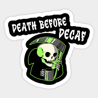 Death before decaf Sticker